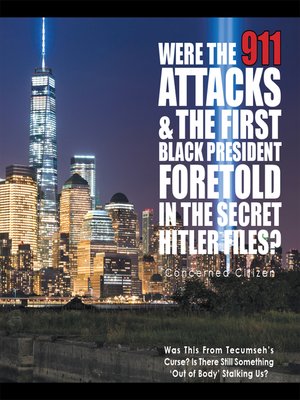 cover image of Were the 911 Attacks & the First Black President Foretold in the Secret Hitler Files?